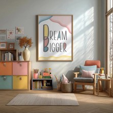 Dream Bigger Yazılı Çerçeveli Mdf Tablo Poster Çocuk Odası Duvar Dekoru Hediye
