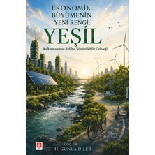 Ekin Yayınevi Ekonomik Büyümenin Yeni Rengi: Yeşil Kalkınmanın ve Refahın Sürdürülebilir Geleceği / H. Gonca Diler