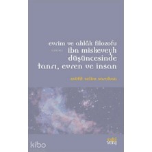 Eski Yeni Yayınları Evrim ve Ahlak Filozofu Ibn Miskeveyh Düşüncesinde Tanrı, Evren ve Insan