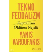 Diplomat Teknofeodalizm Kapitalizmi Öldüren Neydi?