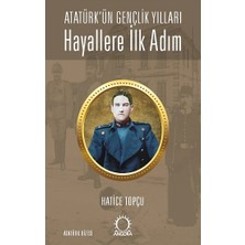 Angora Kitapları Hayallere Ilk Adım - Atatürk’ün Gençlik Yılları