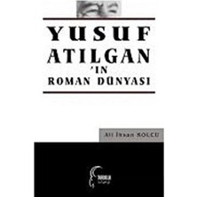 TeknoKapsül Yusuf Atılgan`ın Roman Dünyası - Toroslu Kitaplığı