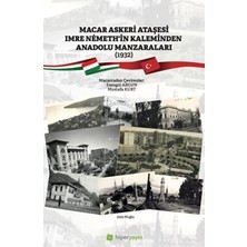 TeknoKapsül Macar Askeri Ataşesi Imre Nemeth’in Kaleminden Anadolu Manzaraları 1932