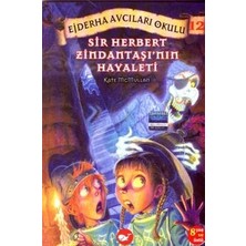 Beyaz Balina Yayınları Ejderha Avcıları Okulu 12 - Sir Herbert Zindantaşı’nın Hayaleti