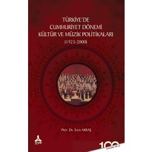 Türkiyede Cumhuriyet Dönemi Kültür ve Müzik Politikaları (1923-2000)