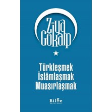 Türkleşmek Islamlaşmak Muasırlaşmak