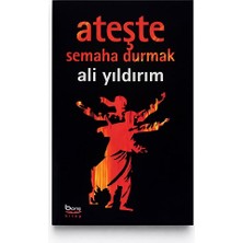 Ateşte Semaha Durmak