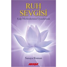 Akaşa Yayınları Ruh Sevgisi - Kalp Merkezlerinizi Uyandırmak