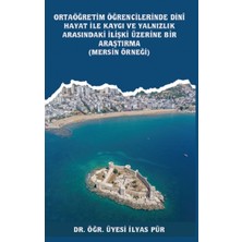 Platanus Publishing Ortaöğretim Öğrencilerinde Dinî Hayat ile Kaygı ve Yalnızlık Arasındaki Ilişki Üzerine Bir Araştırma (Mersin Örneği)