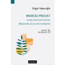 Doğu Batı Yayınları Marcel Proust-Geniş Zamanın Izinde:alışkanlık, Arzu ve Unutkanlık