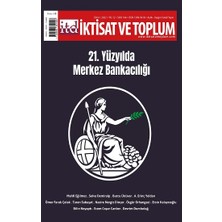 Iktisat ve Toplum Dergisi 144. Sayı / 21. Yüzyılda Merkez Bankacılığı