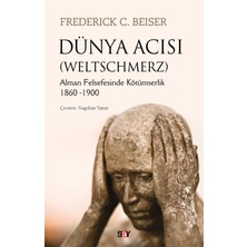 Say Dünya Acısı (Weltschmerz)