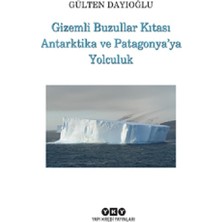 Yapı Kredi Yayınları Gizemli Buzullar Kıtası Antarktika ve Patagonya’ya Yolculuk
