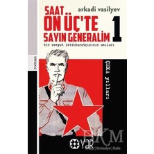 TeknoKapsül Saat On Üç’te Sayın Generalim 1 - Bir Sovyet Istihbaratçısının Anıları