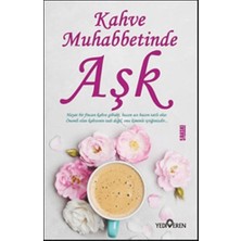 Yediveren Kahve Muhabbetinde Aşk