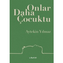 Liberte Yayınları Onlar Daha Çocuktu