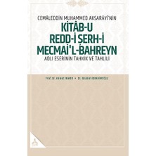 Cemaleddin Muhammed Aksarayi’nin Kitab-U Redd-I Şerh-I Mecmai’l-Bahreyn Adlı  Eserinin Tahkik ve Tahlili