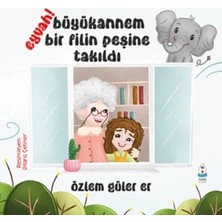 Luna Çocuk Yayınları Eyvah! Büyükannem Bir Filin Peşine Takıldı