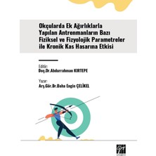 Gazi Kitabevi Okçularda Ek Ağırlıklarla Yapılan Antrenmanların Bazı Fiziksel ve Fizyolojik Parametreler Ile Kronik Kas Hasarına Etkisi