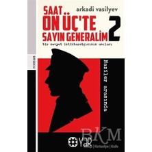 TeknoKapsül Saat On Üç’te Sayın Generalim 2 - Bir Sovyet Istihbaratçısının Anıları