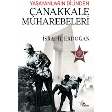 Orion Kitabevi Yaşayanların Dilinden Çanakkale Muharebeleri