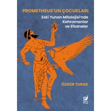 Sakin Kitap Prometheus’un Çocukları - Eski Yunan Mitolojisi’nde Kahramanlar ve Efsaneler