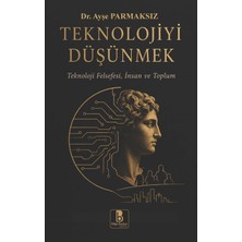 Bilge Budun Yayınları Teknolojiyi Düşünmek