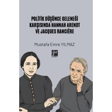 Gazi Kitabevi Politik Düşünce Geleneği Karşısında Hannah Arendt ve Jacques Ranciere