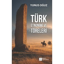 Bilge Tonyukuk Yayınları Türk Etnonimi ve Töreleri
