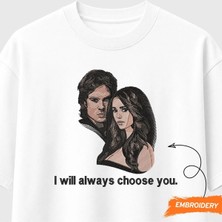 The Vampire Diaries I Will Always Choose You Nakışlı Tişört Unisex %100 Pamuk