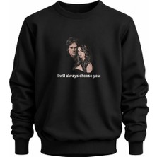 The Vampire Diaries I Will Always Choose You Nakışlı Bisiklet Yaka Sweatshirt Unisex