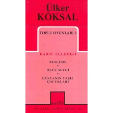 TeknoKapsül Toplu Oyunları 3 Kadın Üçlemesi Besleme Önce Sevgi Dünyanın Yaşlı Çocukları