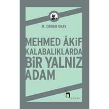 TeknoKapsül Mehmed Akif Kalabalıklarda Bir Yalnız Adam