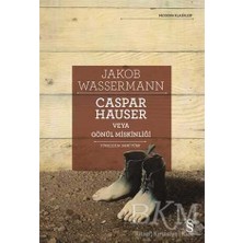 TeknoKapsül Caspar Hauser Veya Gönül Miskinliği