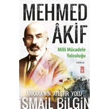 Marsilyan Mehmed Âkif - Milli Mücadele Yolculuğu