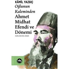 Marsilyan Oğlunun Kaleminden Ahmet Midhat Efendi ve Dönemi