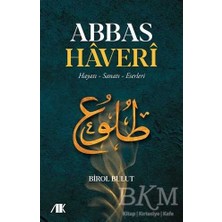 TeknoKapsül Abbas Haveri - Hayatı, Sanatı, Eserleri