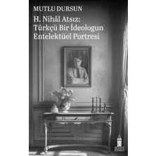 TeknoKapsül H. Nihal Atsız: Türkçü Bir Ideologun Entelektüel Portresi