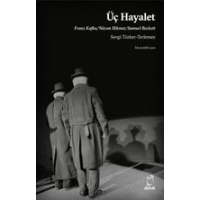 TeknoKapsül Üç Hayalet Franz Kafka Nâzım Hikmet Samuel Beckett
