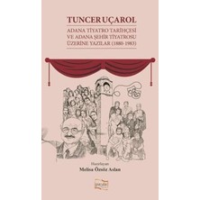 TeknoKapsül Tuncer Uçarol Adana Tiyatro Tarihçesi ve Adana Şehir Tiyatrosu Üzerine Yazılar 1880-1983