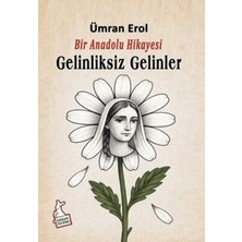 TeknoKapsül Bir Anadolu Hikayesi Gelinliksiz Gelinler