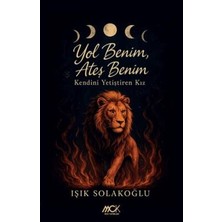 TeknoKapsül Yol Benim, Ateş Benim - Kendini Yetiştiren Kız