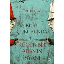 TeknoKapsül Kurt Çukurunda Küçük Bir Adamın Isyanı