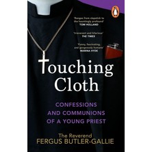 Touching Cloth: Confessions And Communions Of A Young Priest