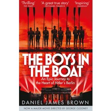 The Boys In The Boat: An Epic Journey To The Heart Of Hitler's Berlin