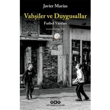 Vahşiler ve Duygusallar: Futbol Yazıları