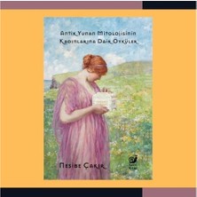 Antik Yunan Mitolojisinin Kadınlarına Dair Öyküler