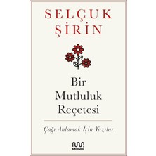 Bir Mutluluk Reçetesi: Çağı Anlamak Için Yazılar