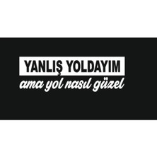 Berrybu Yanlış Yoldayım Ama Yol Nasıl Güzel Arka Cam Yazıları 15*7 cm Miss Shop MISS-774