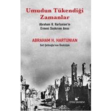 TeknoKapsül Umudun Tükendiği Zamanlar Abraham H. Hartunian’ın Ermeni Soykırımı Anısı